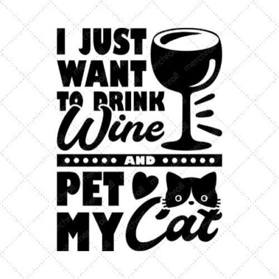 I Just Want To Drink Wine And Pet My Cat SVG PNG EPS DXF AI Download