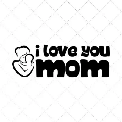 I Love You Mom SVG PNG EPS DXF AI Download