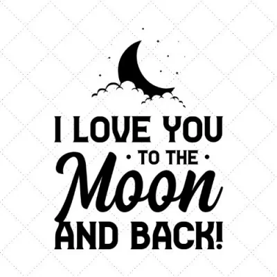 I Love You Too The Moon And Back! SVG PNG EPS DXF AI Download