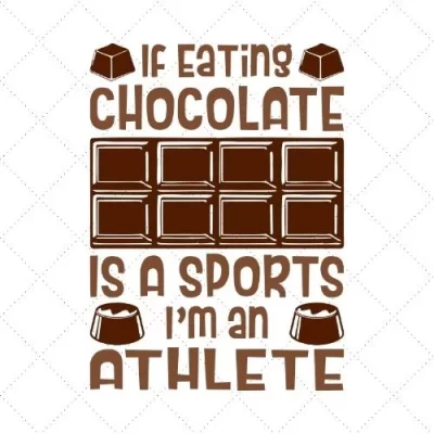 If Eating Chocolate Is A Sports I'm An Athlete SVG PNG EPS DXF AI Download
