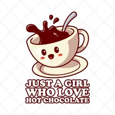 Just A Girl Who Love Hot Chocolate SVG PNG EPS DXF AI Download
