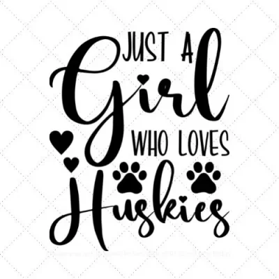 Just A Girl Who Loves Huskies SVG PNG EPS DXF AI Download