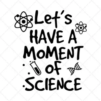 Let's Have A Moment Of Science SVG PNG EPS DXF AI Download