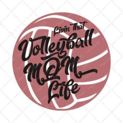 Livin' That Volleyball Mom Life SVG PNG EPS DXF AI Download