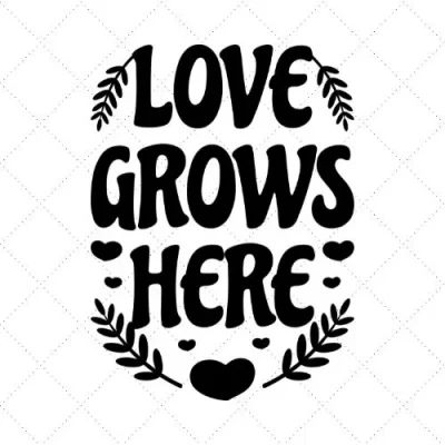Love Grows Here SVG PNG EPS DXF AI Download