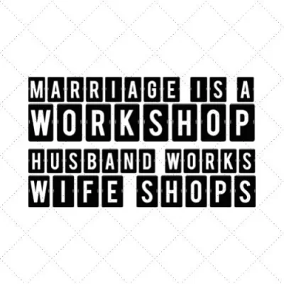 Marrieage Is A Workshop Husband Works Wife Shops SVG PNG EPS DXF AI Download