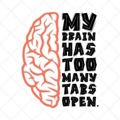 My Brain Has Too Many Tabs Open SVG PNG EPS DXF AI Download