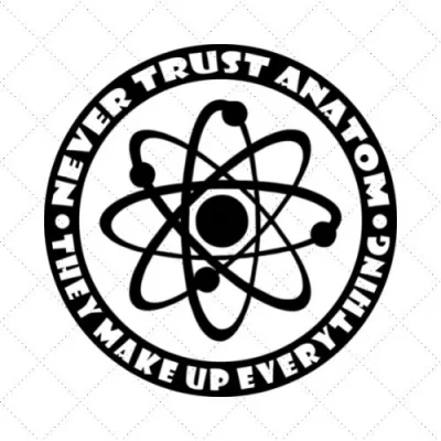 Never Trust Anatom They Make Up Everything SVG PNG EPS DXF AI Download