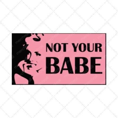 Not Your Babe SVG PNG EPS DXF AI Download