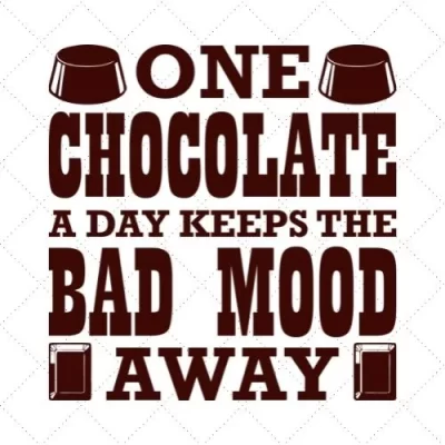 One Chocolate A Day Keeps The Bad Mood Away SVG PNG EPS DXF AI Download