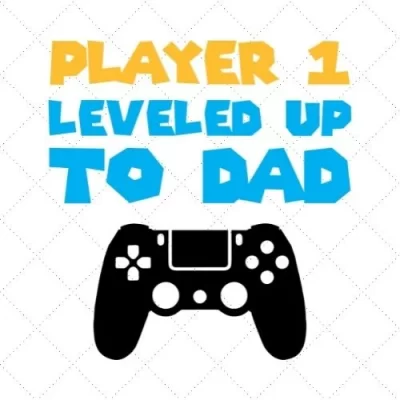 Player 1 Leveled Up To Dad SVG PNG EPS DXF AI Download