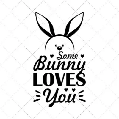 Some Bunny Loves You SVG PNG EPS DXF AI Download