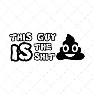 This Guy Is The Shit SVG PNG EPS DXF AI Download