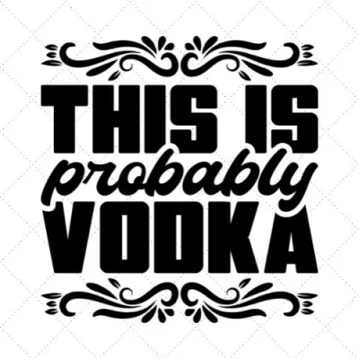 This Is Probably Vodka SVG PNG EPS DXF AI Download