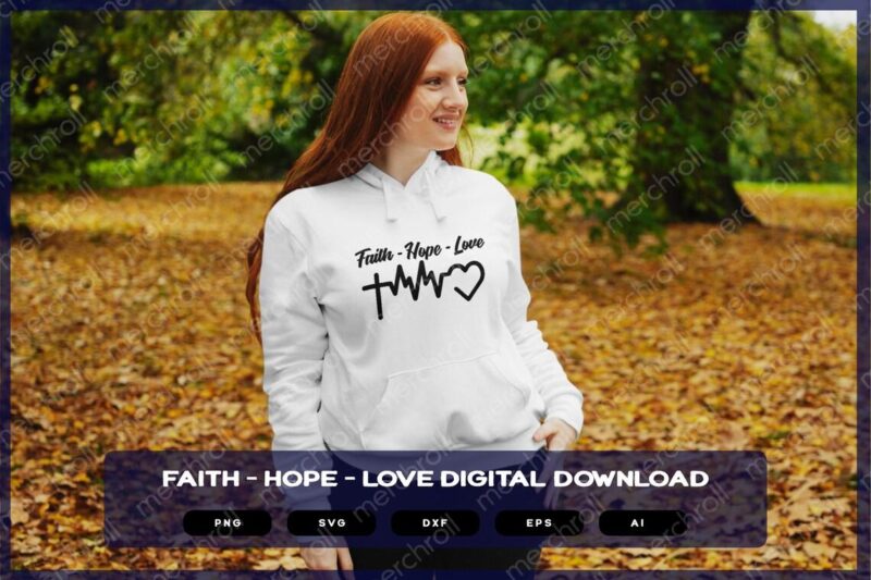Faith - Hope - Love | Shirts Mugs Vinyl Printing SVG Stickers POD