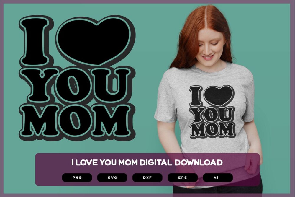 I Love You Mom | Love Mom Svg | Shirts Mugs Vinyl Printing SVG Stickers POD
