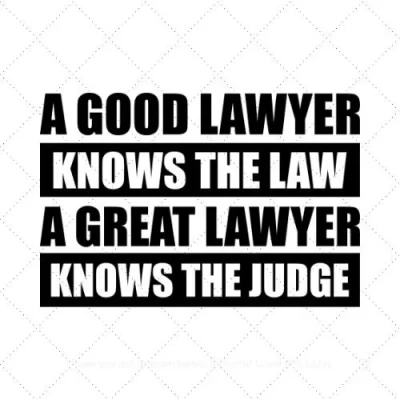 A Good Lawyer Knows The Law The Great Lawyer Knows The Judge SVG PNG EPS DXF AI Download
