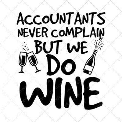 Accountant Never Complain But We Do Wine SVG PNG EPS DXF AI Download