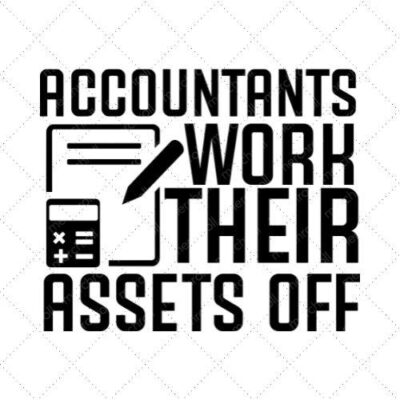Accountant Work Their Assets Off SVG PNG EPS DXF AI Download