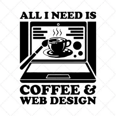 All I Need Is Coffee & Web Design SVG PNG EPS DXF AI Download