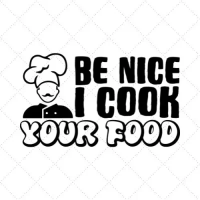 Be Nice I Cook Your Food SVG PNG EPS DXF AI Download