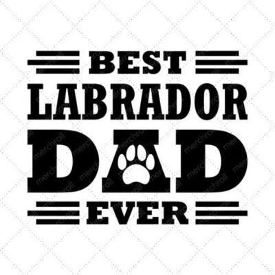 Best Labrador Dad Ever SVG PNG EPS DXF AI Download