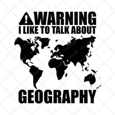 Warning I Like To Talk About Geography SVG PNG EPS DXF AI Download