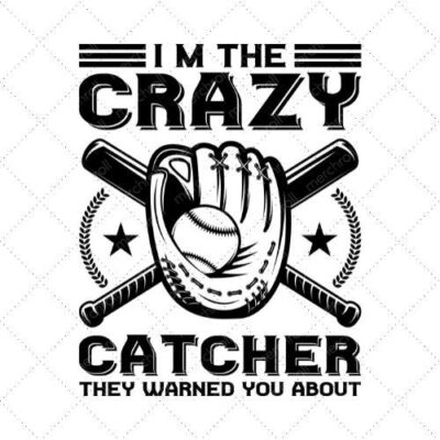 I'm The Crazy Cathcher They Warned You About SVG PNG EPS DXF AI Download