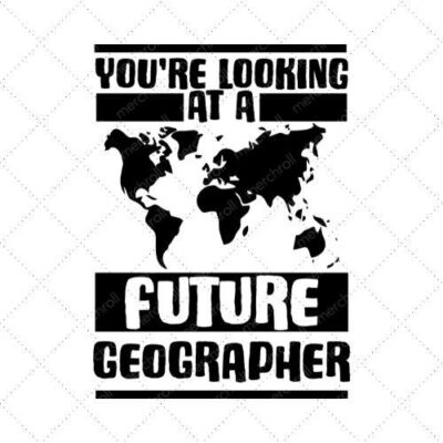 You're Looking At A Future Geographer SVG PNG EPS DXF AI Download