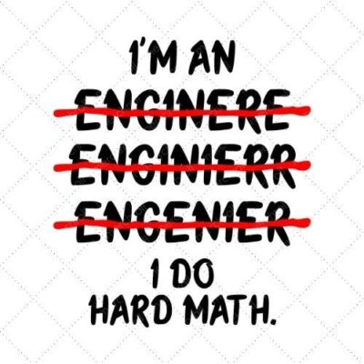 I'm An Enginere Enginierr Engenier I Do Hard Math SVG PNG EPS DXF AI Download