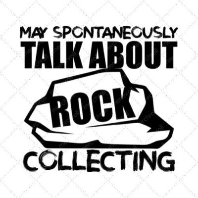 May Spontaneously Talk About Rock Collecting SVG PNG EPS DXF AI Download