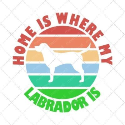 Home Is Where My Labrador Is SVG PNG EPS DXF AI Download