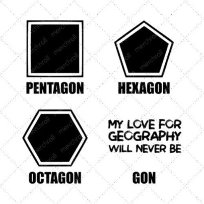 Pentagon Hexagon Octagon Gon My Love For Geography Will Never Be SVG PNG EPS DXF AI Download