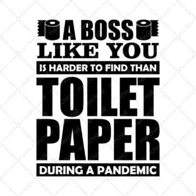 A Boss Like You Is Harder To Find Than Toilet Paper During A Pandemic SVG PNG EPS DXF AI Download