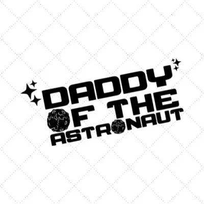 Daddy Of The Astonaut SVG PNG EPS DXF AI Download