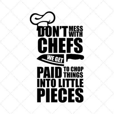 Don't Mess With Chefs We Get Paid To Chop Things Into Little Pieces SVG PNG EPS DXF AI Download