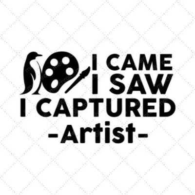 I Came I Saw I Captured - Artist - SVG PNG EPS DXF AI Download