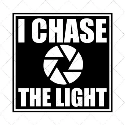 I Chase The Light SVG PNG EPS DXF AI Download'