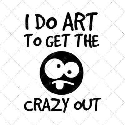 I Do Art To Get Crazy Out SVG PNG EPS DXF AI Download