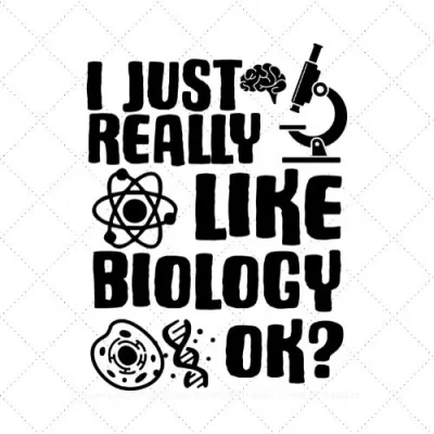 I Just Really Like Biology Ok? SVG PNG EPS DXF AI Download
