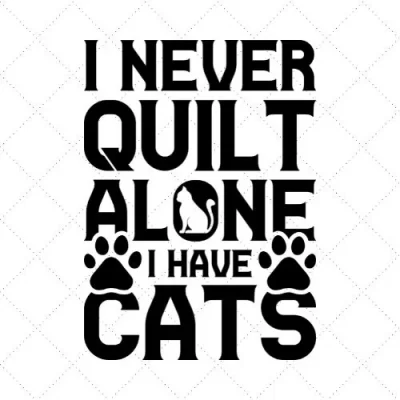 I Never Quilt Alone I Have Cats SVG PNG EPS DXF AI Download