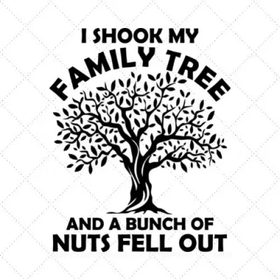 I Shook My Family Tree And Bunch Of Nuts Fell Out SVG PNG EPS DXF AI Download