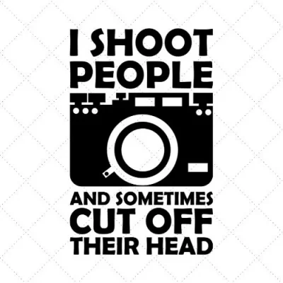 I Shoot People And Sometimes Cut Off Their Head SVG PNG EPS DXF AI Download