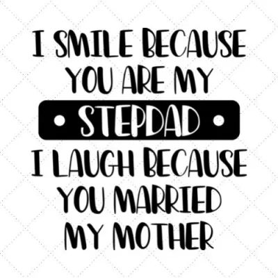 I Smile Because You Are My Stepdad SVG PNG EPS DXF AI Download