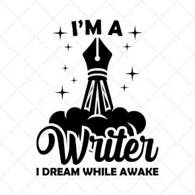 I'm A Writer I Dream While Awake SVG PNG EPS DXF AI Download