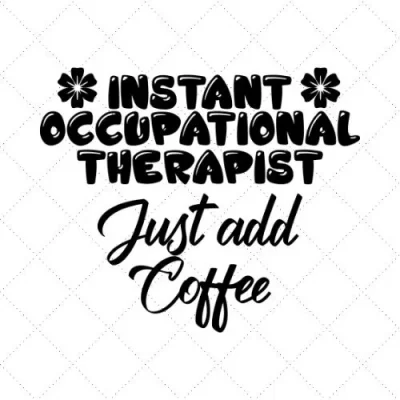 Instant Occupational Therapist Just Add Coffee SVG PNG EPS DXF AI Download