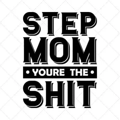 Step Mom Youre The Shit SVG PNG EPS DXF AI Download