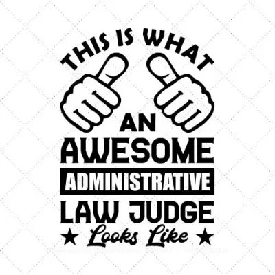 This Is What An Awesome Administrative Law Judge Looks Like SVG PNG EPS DXF AI Download