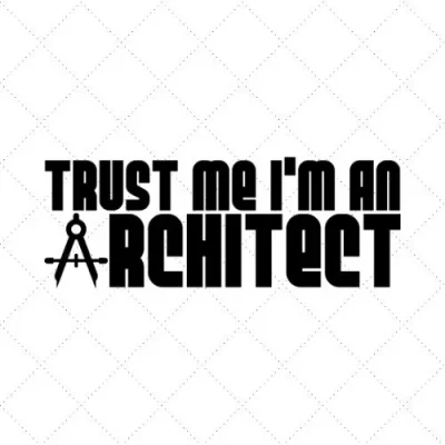 Trust Me I'm Architect SVG PNG EPS DXF AI Download