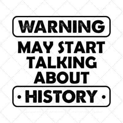 Warning May Start Talking About History SVG PNG EPS DXF AI Download